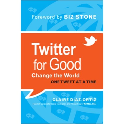 (영문도서) Twitter for Good: Change the World One Tweet at a Time Hardcover, Jossey-Bass, English, 9781118061930