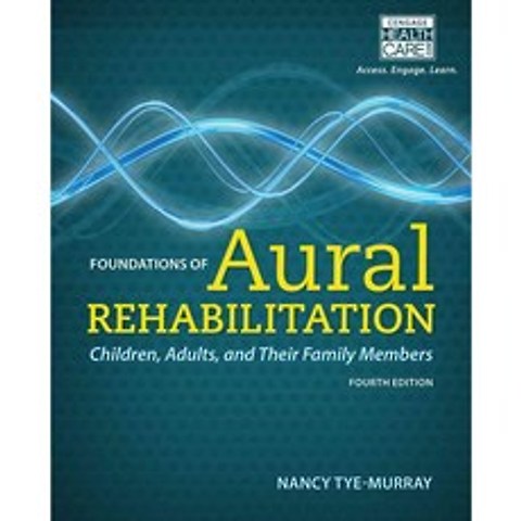 Foundations of Aural Rehabilitation: Children Adults and Their Family Members, Delmar Pub