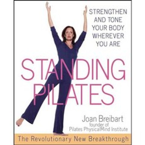 Standing Pilates: Strengthen and Tone Your Body Wherever You Are, Turner Pub Co