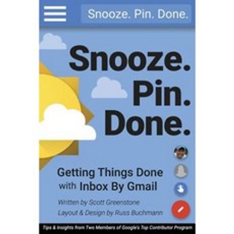 Snooze. Pin. Done. Getting Things Done with Inbox by Gmail: Tips and Insights Paperback, Createspace Independent Publishing Platform