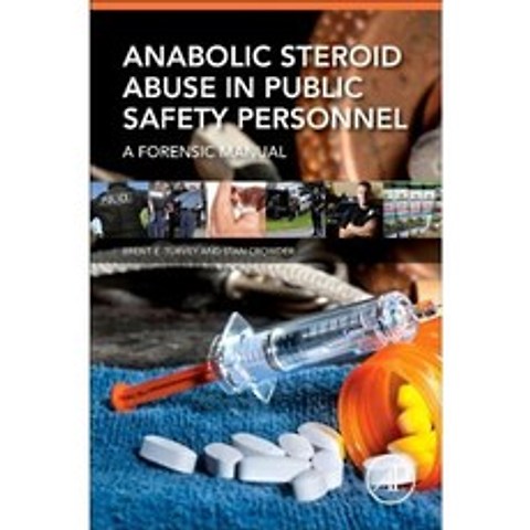 Anabolic Steroid Abuse in Public Safety Personnel: A Forensic Manual Paperback, Academic Press