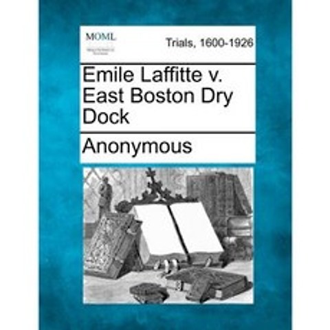 Emile Laffitte V. East Boston Dry Dock Paperback, Gale, Making of Modern Law