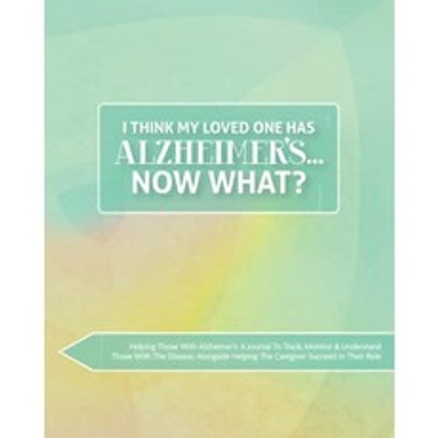 사랑하는 사람이 알츠하이머에 걸렸다 고 생각합니다 ... 이제 무엇을? : 알츠하이머 환자 돕기 : 질병에, 단일옵션