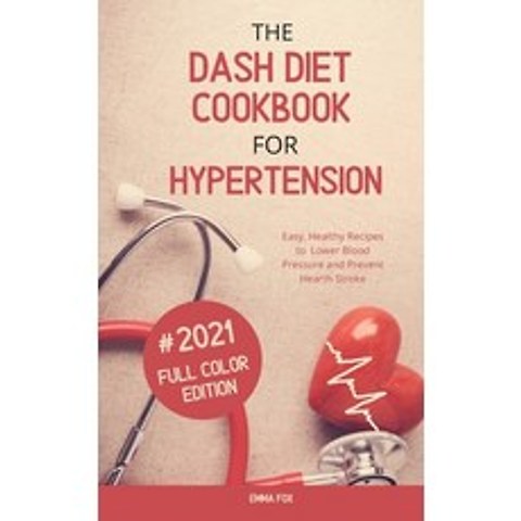 The Dash Diet Cookbook for Hypertension: Easy Healthy Recipes to Lower Blood Pressure and Prevent H... Hardcover, Emma Fox, English, 9781914072734