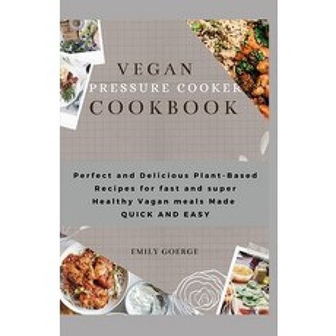 Vegan Pressure cooker Cookbook: Pеrfесt аnd Dеliсiоus Pl&#... Paperback, Independently Published, English, 9798739956781