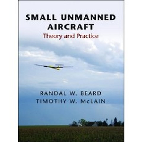 Small Unmanned Aircraft: Theory and Practice, Princeton Univ Pr