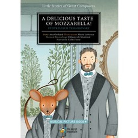 A Delicious Taste of Mozzarella!: Pyotr Ilyich Tchaikovsky Hardcover, Secret Mountain, English, 9782924774830