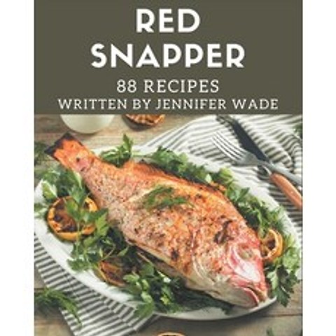 88 Red Snapper Recipes: Enjoy Everyday With Red Snapper Cookbook! Paperback, Independently Published, English, 9798574118528