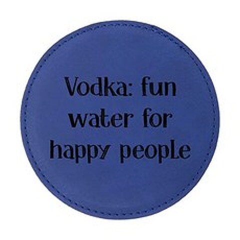 Set of 6 Leatherette Coasters Fun Alcohol Sayings Laser E (Vodka: fun water for happy people Blue), 본상품