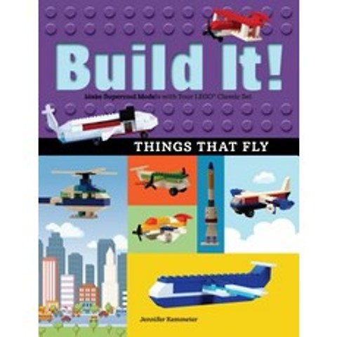 (영문도서) Build It! Things That Fly: Make Supercool Models with Your Favorite Lego(r) Parts Hardcover, Graphic Arts Books