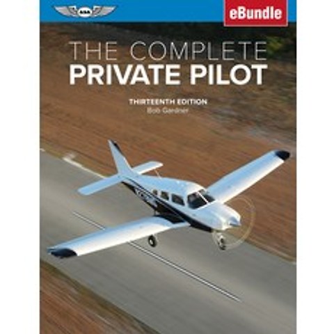 (영문도서) The Complete Private Pilot: (Ebundle) Paperback, Aviation Supplies & Academics, English, 9781644250419
