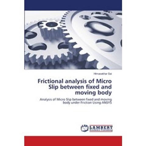 (영문도서) Frictional analysis of Micro Slip between fixed and moving body Paperback, LAP Lambert Academic Publis..., English, 9786203847154