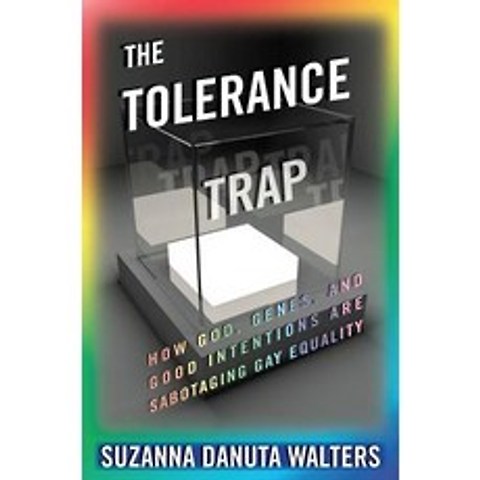The Tolerance Trap: How God Genes and Good Intentions Are Sabotaging Gay Equality Hardcover, New York University Press, English, 9780814770573