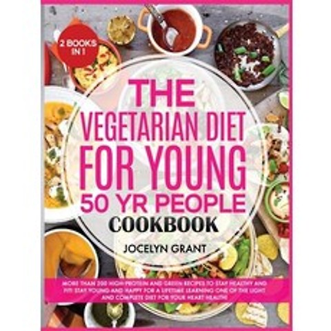 (영문도서) The Vegetarian Diet for Young 50 Yr People Cookbook: More Than 200 High-Protein and Green Rec... Hardcover, Jocelyn Grant, English, 9781803125374
