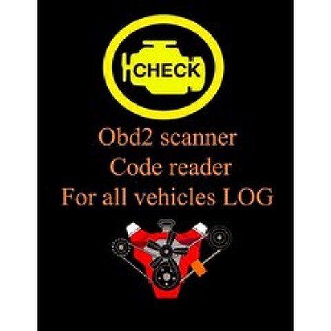 (영문도서) Obd2 scanner Code reader For all vehicles LOG: vehicles LOG code to help find problems Automotive b... Paperback, Independently Published