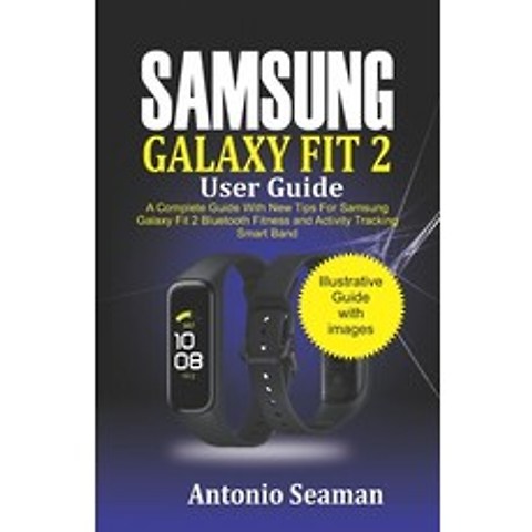 Samsung Galaxy Fit 2 User Guide: A Complete Manual with New Tips for Samsung Galaxy Fit 2 Bluetooth ... Paperback, Independently Published, English, 9798718457544