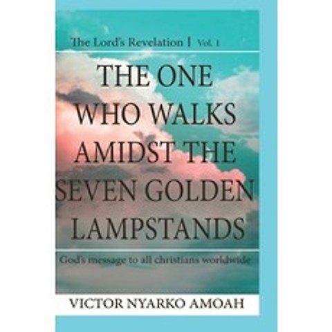 The One Who Walks Amidst The Seven Golden Lampstands: Gods Message To All Christians Worldwide Paperback, R. R. Bowker, English, 9781005792435