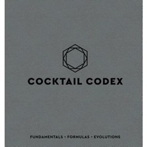 (영문도서) Cocktail Codex: Fundamentals Formulas Evolutions Hardcover, Ten Speed Press