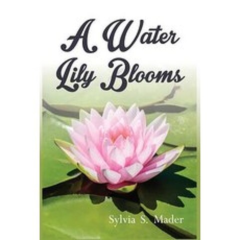 (영문도서) A Water Lily Blooms Paperback, Virtualbookworm.com Publishing, English, 9781949756258