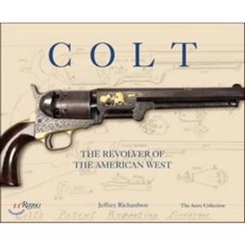 Colt : The Revolver of the American West, Universe Publishing (NY)