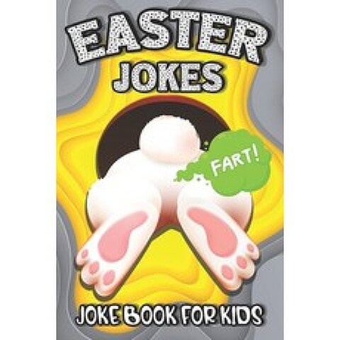 Easter Jokes - Joke Book: Easter Fart Bunny Jokes and Riddles for Kids Teens - Boys and Girls Ages ... Paperback, Independently Published, English, 9798723997981