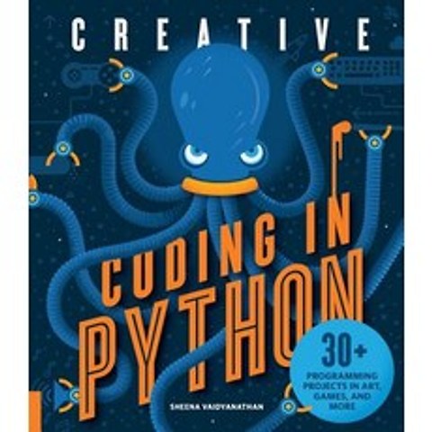 (영문도서) Creative Coding in Python: 30+ Programming Projects in Art Games and More Paperback, Quarry Books, English, 9781631595813