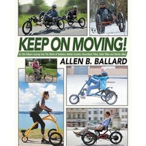 (영문도서) Keep on Moving!: An Old Fellows Journey into the World of Rollators Mobile Scooters Recumb... Paperback, First Steps Publishing, English, 9781945146497