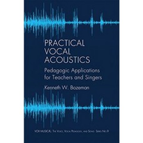 Bozeman K : Practical Vocal Acoustics-Pedagogic Applicatio (Vox Musicae : the Voice Vocal Pedago, 단일옵션