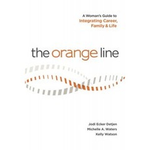 The Orange Line : 직업 가족 및 생활을 통합하는 여성 가이드 : 직업 가족 및 생활을 통합하는 여성, 단일옵션