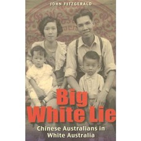 Big White Lie: Chinese Australians in White Australia Paperback, UNSW Press
