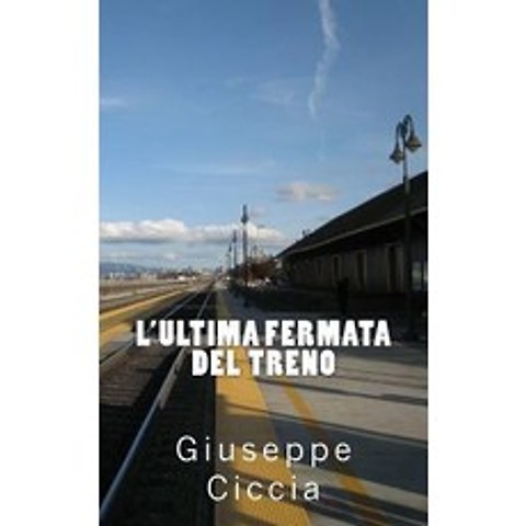 LUltima Fermata del Treno Paperback, Createspace Independent Publishing Platform