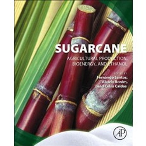 Sugarcane: Agricultural Production Bioenergy and Ethanol Paperback, Academic Press