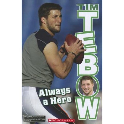 Tim Tebow: Always a Hero Paperback, Scholastic