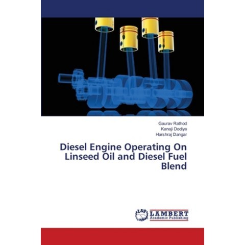 (영문도서) Diesel Engine Operating On Linseed Oil and Diesel Fuel Blend Paperback, LAP Lambert Academic Publis..., English, 9783659444586