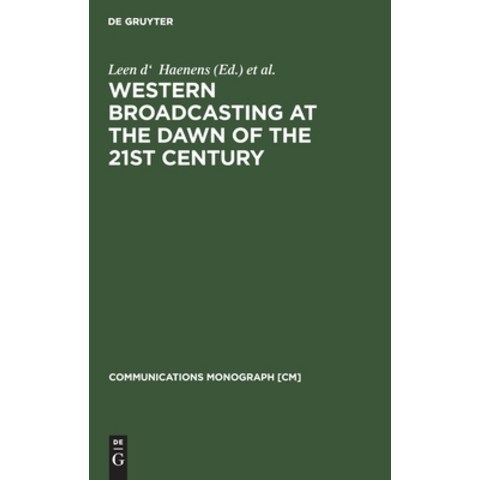 (영문도서) Western Broadcasting at the Dawn of the 21st Century: (mouton Textbook) Hardcover, Walter de Gruyter, English, 9783110173864