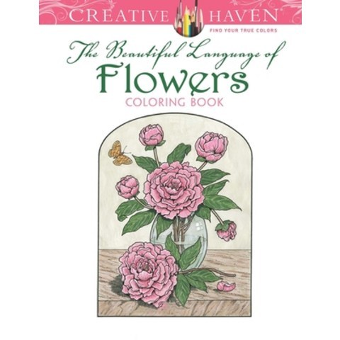 Creative Haven The Beautiful Language of Flowers Coloring Book Paperback, Independently Published