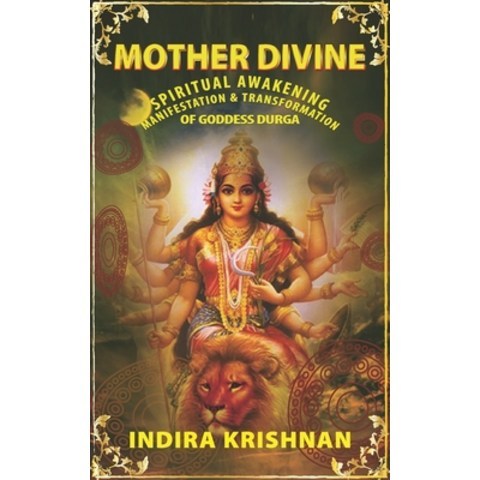 Mother Divine: Spiritual Awakening-Manifestation & Transformation of Goddess Durga. Paperback, Independently Published, English, 9798701377163