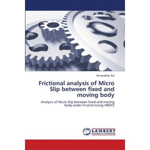 (영문도서) Frictional analysis of Micro Slip between fixed and moving body Paperback, LAP Lambert Academic Publis..., English, 9786203847154
