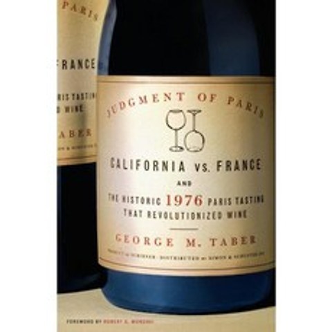 Judgment of Paris: California vs. France and the Historic 1976 Paris Tasting that Revolutionized Wine, Scribner