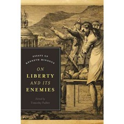 On Liberty and Its Enemies: Essays of Kenneth Minogue, Encounter Books