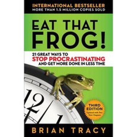 Eat That Frog!: 21 Great Ways to Stop Procrastinating and Get More Done in Less Time, Berrett-Koehler Pub