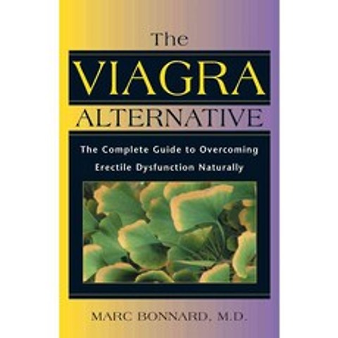 The Viagra Alternative: The Complete Guide to Overcoming Erectile Dysfunction Naturally, Healing Arts Pr
