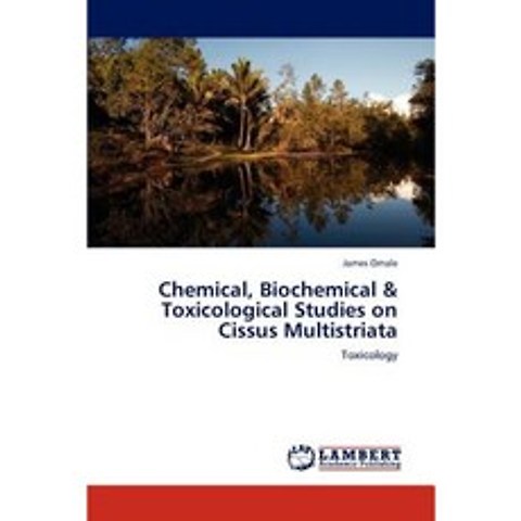 Chemical Biochemical & Toxicological Studies on Cissus Multistriata Paperback, LAP Lambert Academic Publishing