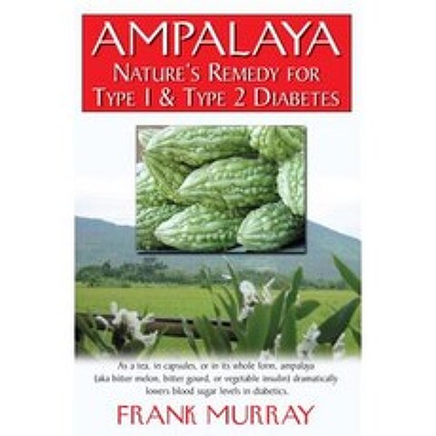 Ampalaya: Natures Remedy for Type 1 & Type 2 Diabetes Hardcover, Basic Health Publications