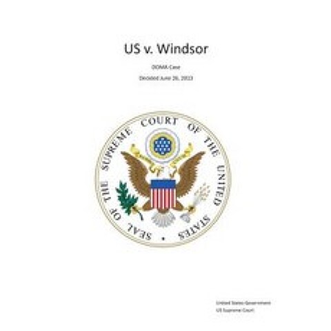 The Supreme Court Decision United States V. Windsor - Doma Case - Decided June 26 2013 Paperback, Createspace Independent Publishing Platform