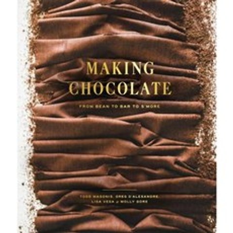 Making Chocolate: From Bean to Bar to SMore Hardcover, Clarkson Potter Publishers