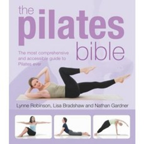 The Pilates Bible: The Most Comprehensive and Accessible Guide to Pilates Ever Paperback, Kyle Cathie Limited