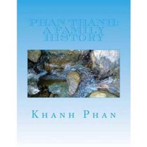 Phan Thanh: A Family History Paperback, Createspace Independent Publishing Platform