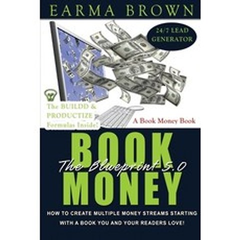 (영문도서) The Book Money Blueprint 5.0: How To Create Multiple Money Streams Starting With A Book That ... Paperback, Independently Published, English, 9798747453135