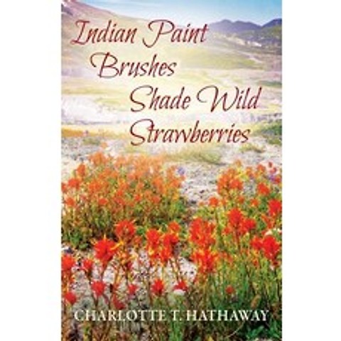 Indian Paint Brushes Shade Wild Strawberries Paperback, Outskirts Press, English, 9781977232748